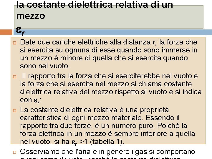 la costante dielettrica relativa di un mezzo er Date due cariche elettriche alla distanza