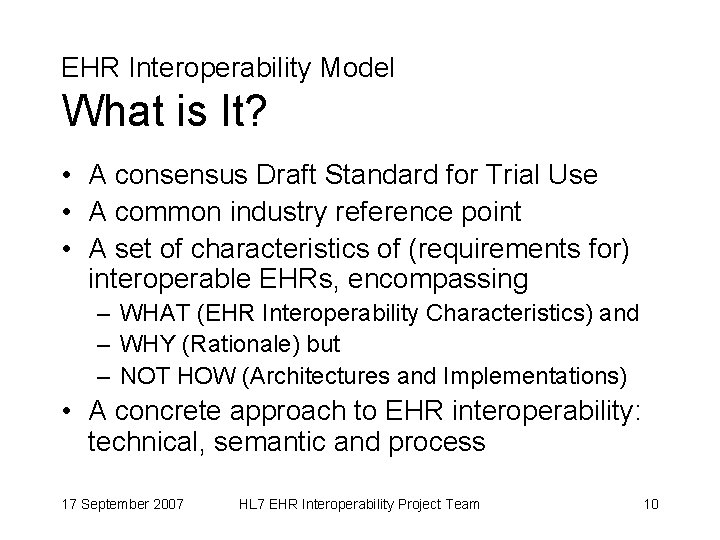 EHR Interoperability Model What is It? • A consensus Draft Standard for Trial Use