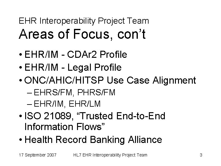 EHR Interoperability Project Team Areas of Focus, con’t • EHR/IM - CDAr 2 Profile