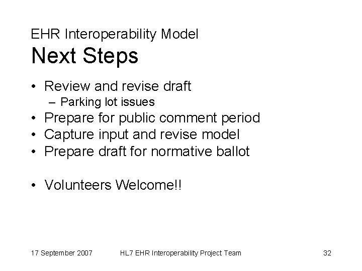 EHR Interoperability Model Next Steps • Review and revise draft – Parking lot issues