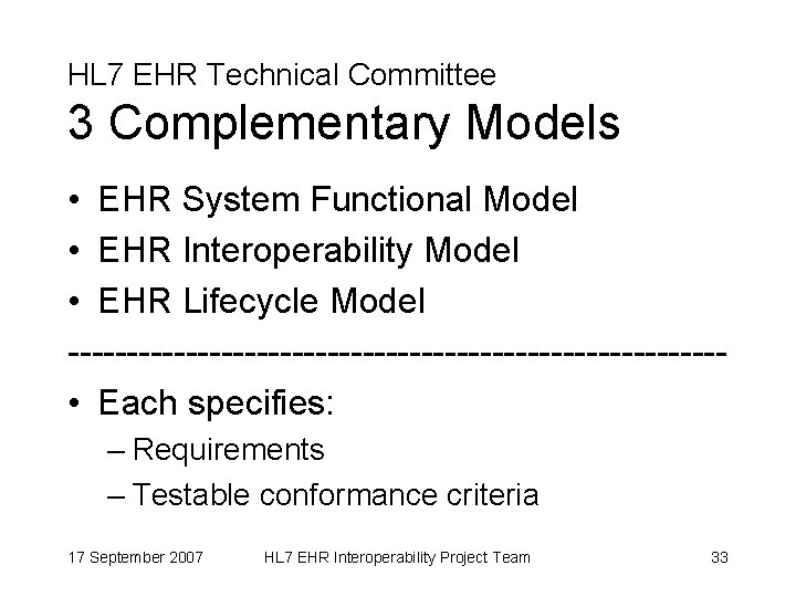 HL 7 EHR Technical Committee 3 Complementary Models • EHR System Functional Model •