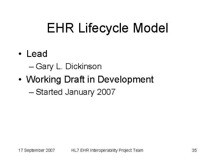 EHR Lifecycle Model • Lead – Gary L. Dickinson • Working Draft in Development