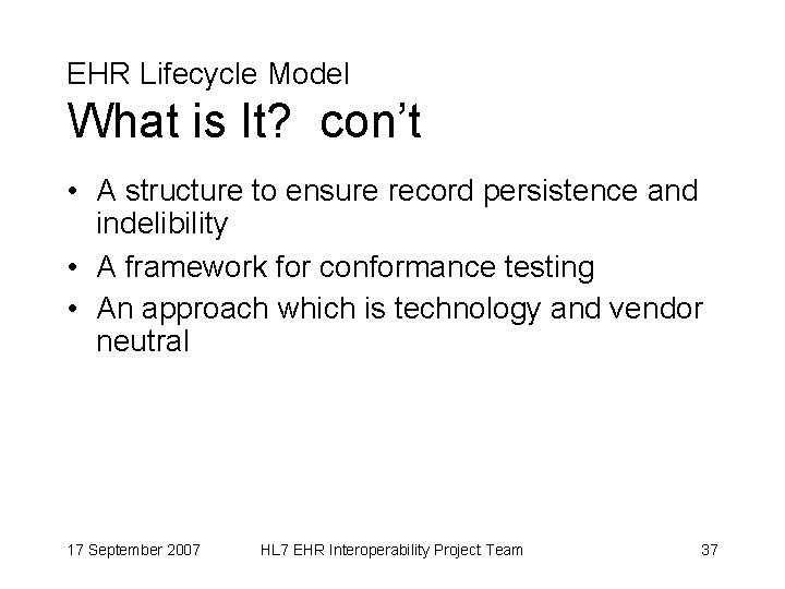 EHR Lifecycle Model What is It? con’t • A structure to ensure record persistence