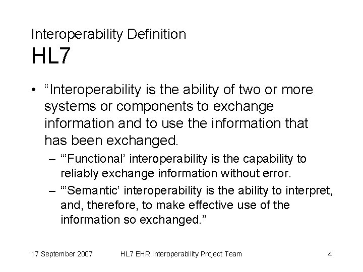 Interoperability Definition HL 7 • “Interoperability is the ability of two or more systems