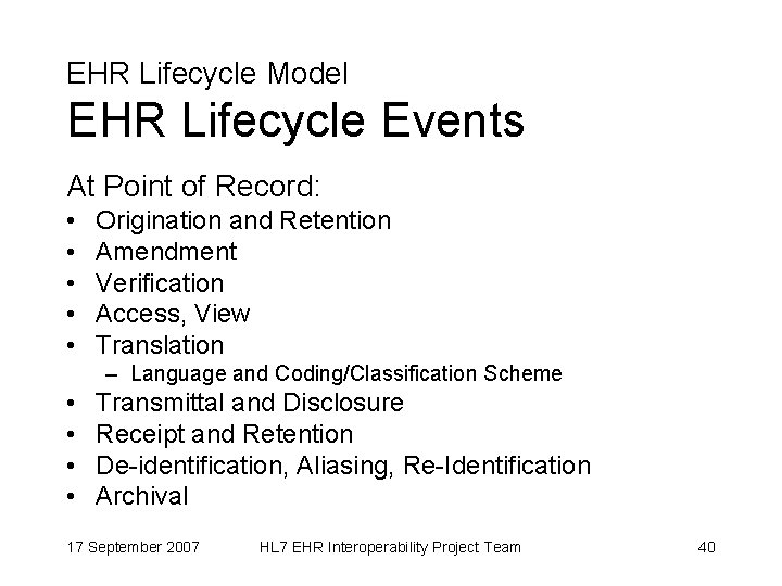 EHR Lifecycle Model EHR Lifecycle Events At Point of Record: • • • Origination