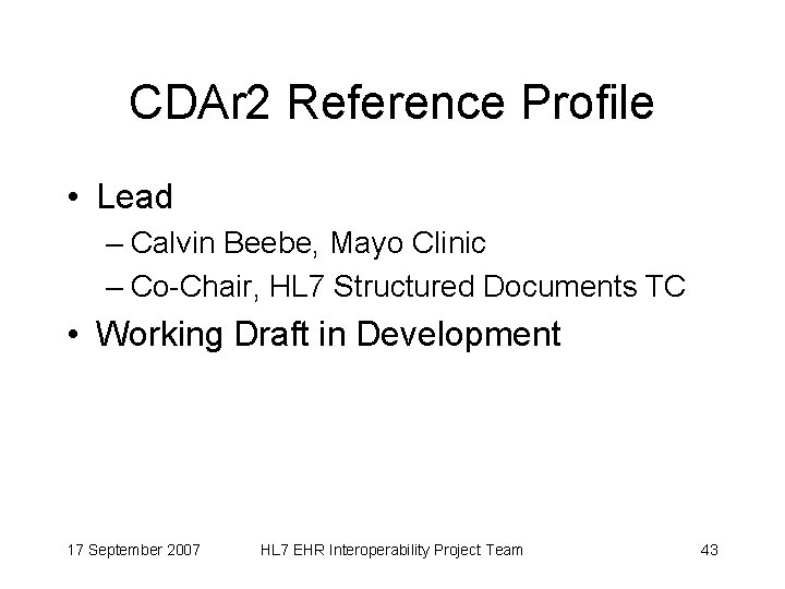 CDAr 2 Reference Profile • Lead – Calvin Beebe, Mayo Clinic – Co-Chair, HL