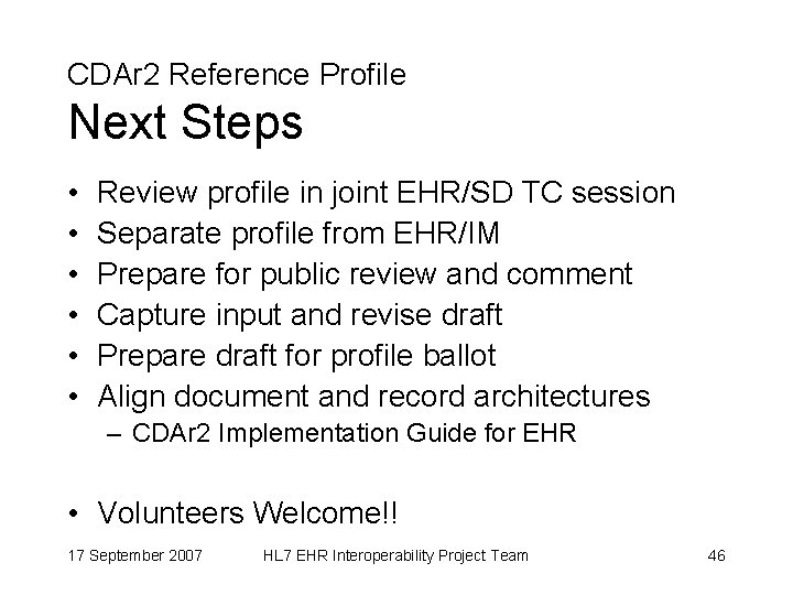 CDAr 2 Reference Profile Next Steps • • • Review profile in joint EHR/SD