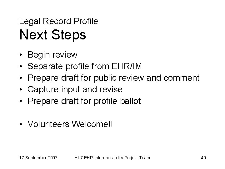 Legal Record Profile Next Steps • • • Begin review Separate profile from EHR/IM