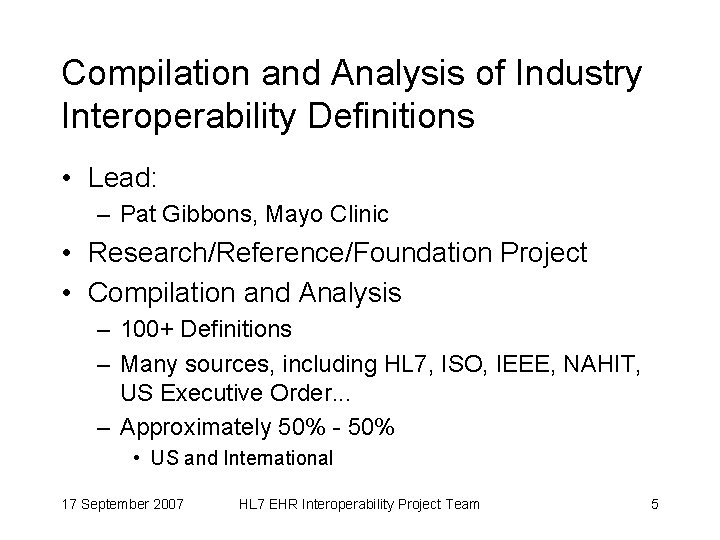 Compilation and Analysis of Industry Interoperability Definitions • Lead: – Pat Gibbons, Mayo Clinic