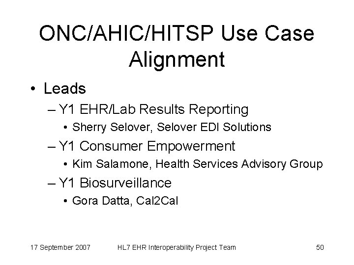 ONC/AHIC/HITSP Use Case Alignment • Leads – Y 1 EHR/Lab Results Reporting • Sherry