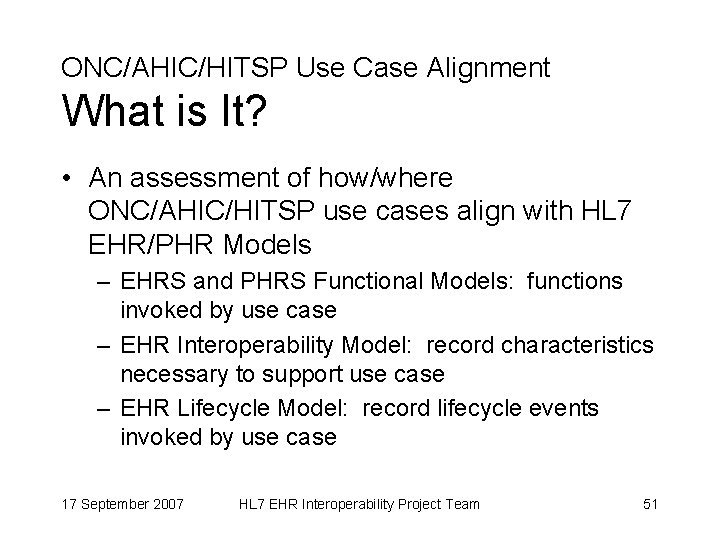 ONC/AHIC/HITSP Use Case Alignment What is It? • An assessment of how/where ONC/AHIC/HITSP use