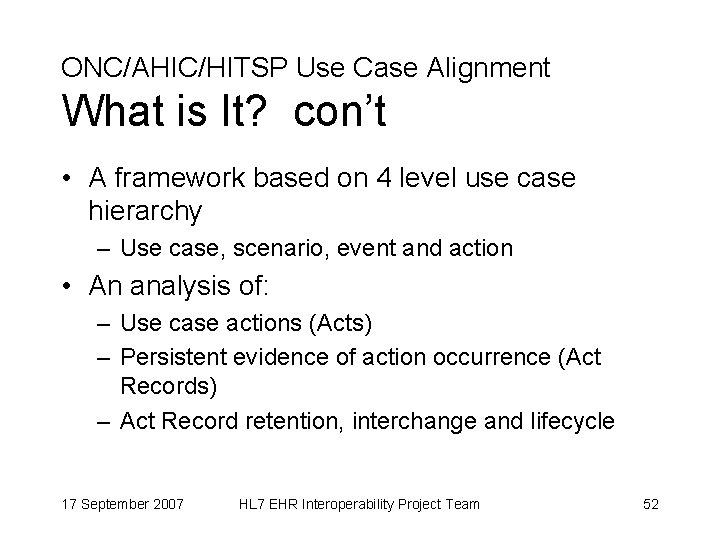 ONC/AHIC/HITSP Use Case Alignment What is It? con’t • A framework based on 4