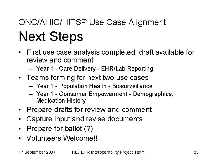 ONC/AHIC/HITSP Use Case Alignment Next Steps • First use case analysis completed, draft available