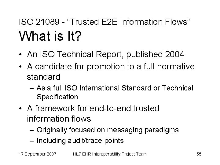 ISO 21089 - “Trusted E 2 E Information Flows” What is It? • An