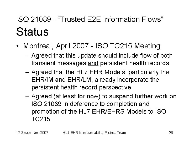 ISO 21089 - “Trusted E 2 E Information Flows” Status • Montreal, April 2007