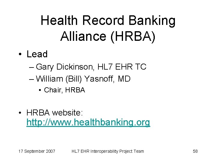 Health Record Banking Alliance (HRBA) • Lead – Gary Dickinson, HL 7 EHR TC