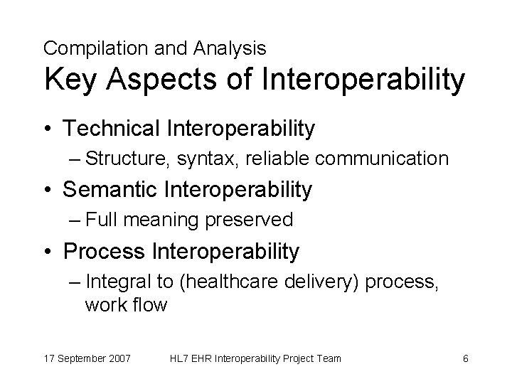 Compilation and Analysis Key Aspects of Interoperability • Technical Interoperability – Structure, syntax, reliable