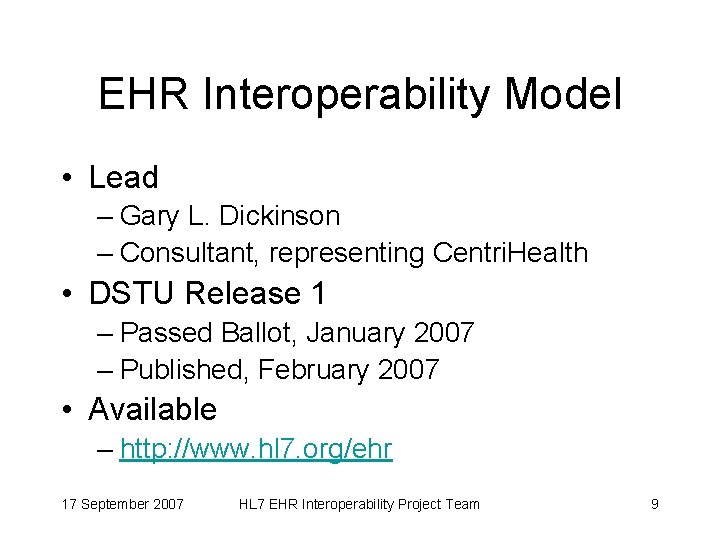 EHR Interoperability Model • Lead – Gary L. Dickinson – Consultant, representing Centri. Health