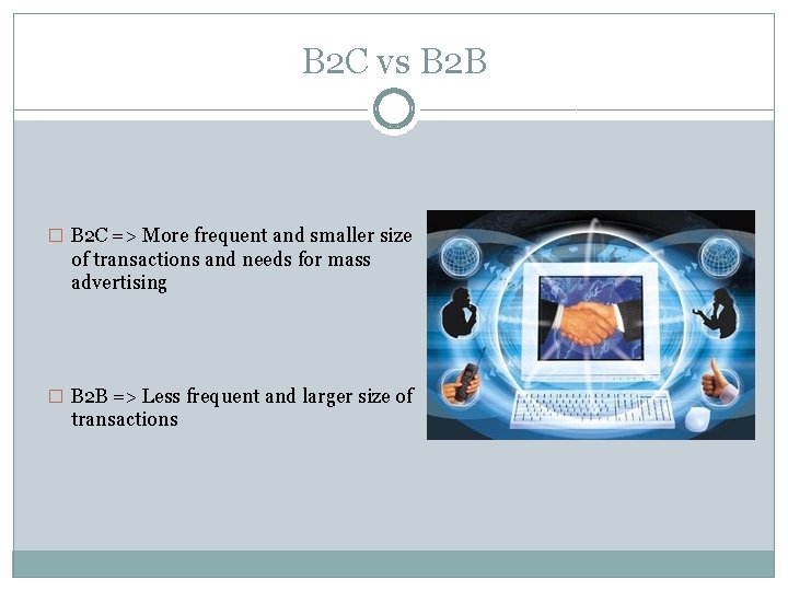 B 2 C vs B 2 B � B 2 C => More frequent