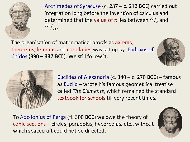 Archimedes of Syracuse (c. 287 – c. 212 BCE) carried out integration long before