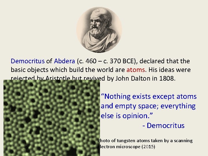 Democritus of Abdera (c. 460 – c. 370 BCE), declared that the basic objects