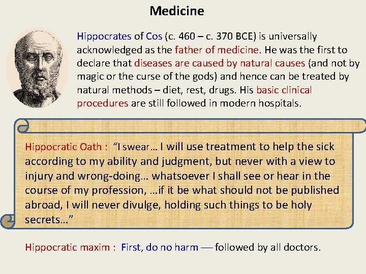 Medicine Hippocrates of Cos (c. 460 – c. 370 BCE) is universally acknowledged as
