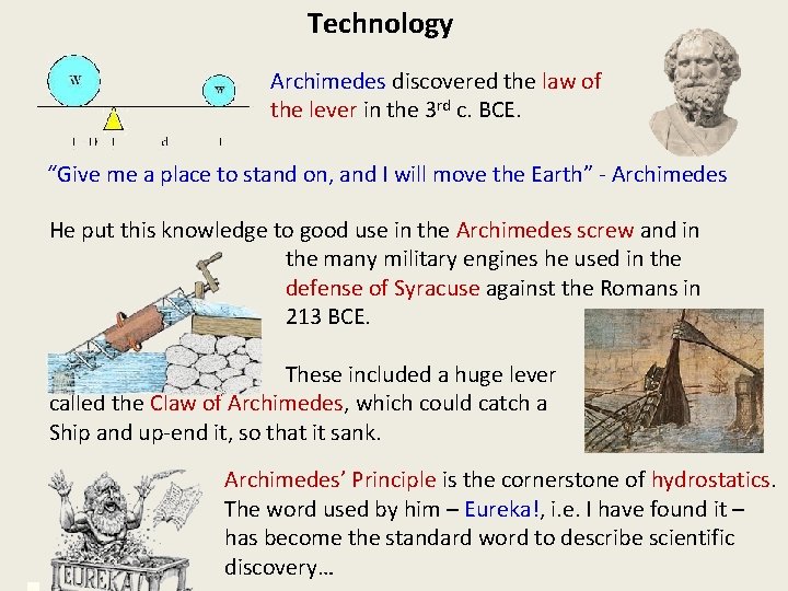 Technology Archimedes discovered the law of the lever in the 3 rd c. BCE.