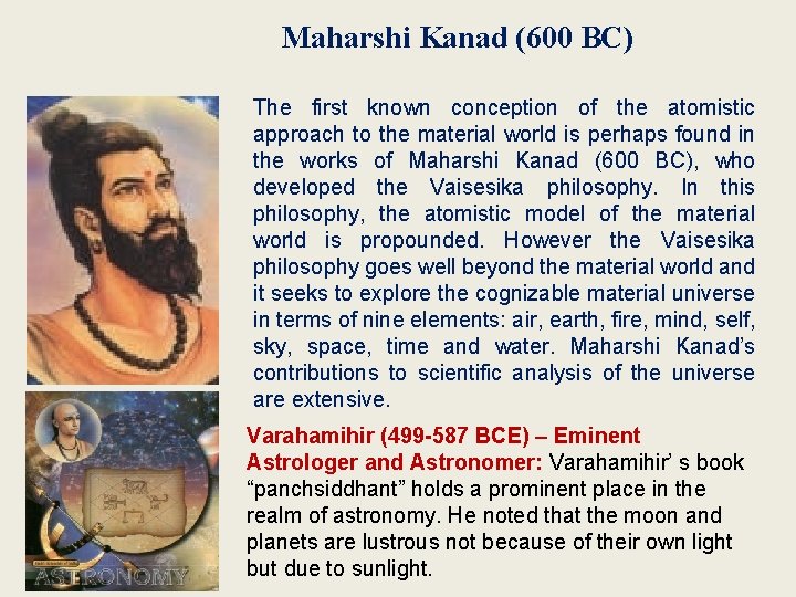 Maharshi Kanad (600 BC) The first known conception of the atomistic approach to the
