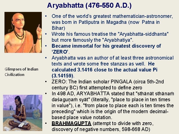 Aryabhatta (476 -550 A. D. ) Glimpses of Indian Civilization • One of the