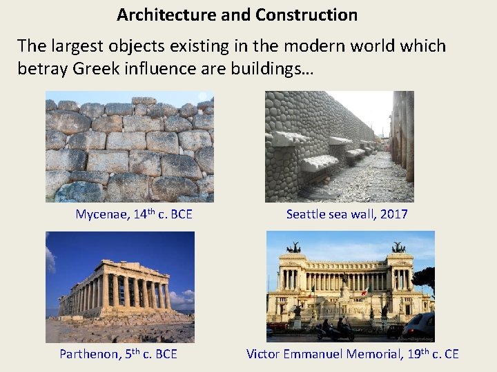 Architecture and Construction The largest objects existing in the modern world which betray Greek