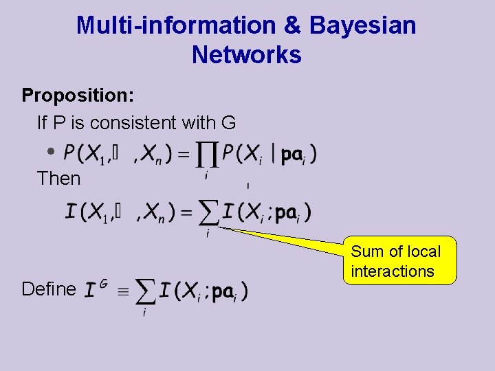 Multi-information & Bayesian Networks Proposition: If P is consistent with G · Then Define