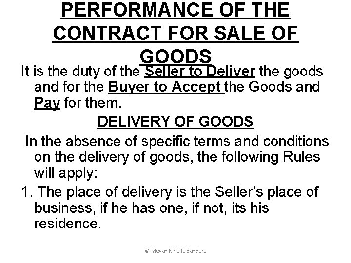 PERFORMANCE OF THE CONTRACT FOR SALE OF GOODS It is the duty of the