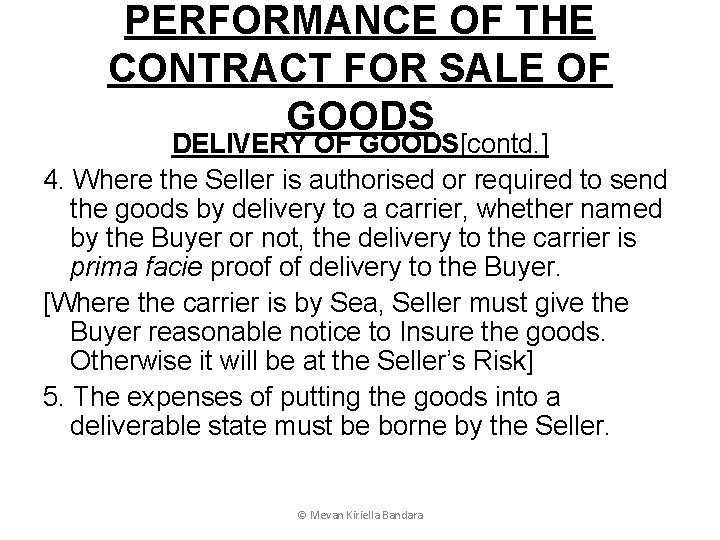 PERFORMANCE OF THE CONTRACT FOR SALE OF GOODS DELIVERY OF GOODS[contd. ] 4. Where
