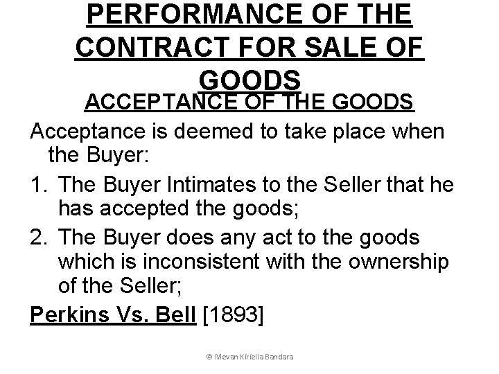 PERFORMANCE OF THE CONTRACT FOR SALE OF GOODS ACCEPTANCE OF THE GOODS Acceptance is
