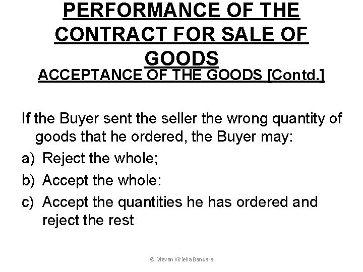 PERFORMANCE OF THE CONTRACT FOR SALE OF GOODS ACCEPTANCE OF THE GOODS [Contd. ]