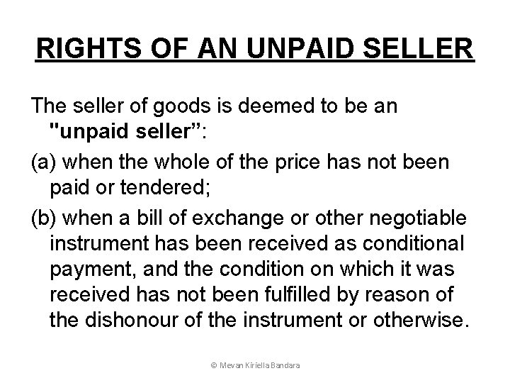 RIGHTS OF AN UNPAID SELLER The seller of goods is deemed to be an