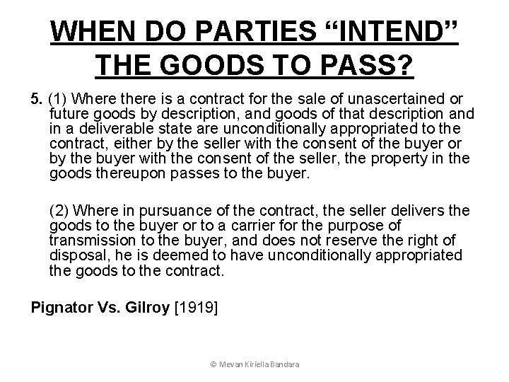 WHEN DO PARTIES “INTEND” THE GOODS TO PASS? 5. (1) Where there is a