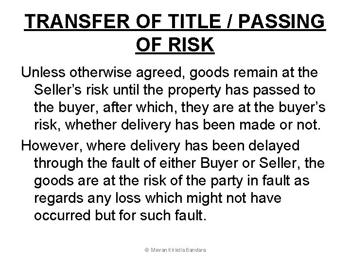 TRANSFER OF TITLE / PASSING OF RISK Unless otherwise agreed, goods remain at the