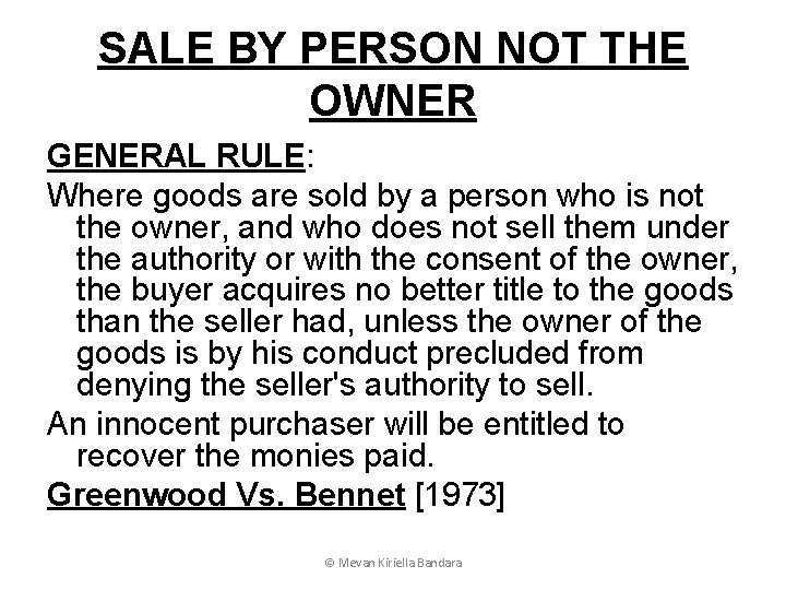 SALE BY PERSON NOT THE OWNER GENERAL RULE: Where goods are sold by a