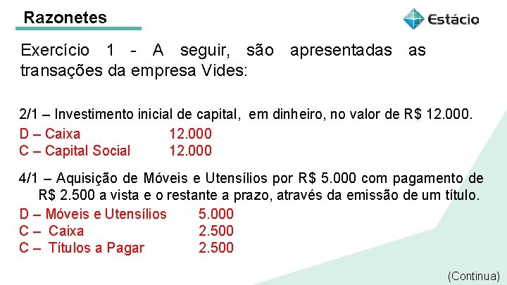 Razonetes Exercício 1 - A seguir, são apresentadas as transações da empresa Vides: 2/1