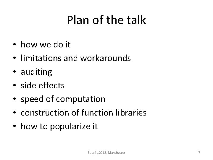 Plan of the talk • • how we do it limitations and workarounds auditing