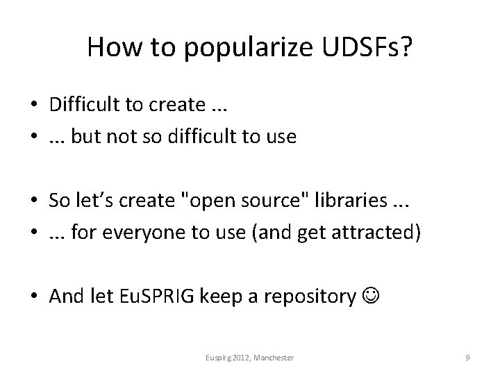 How to popularize UDSFs? • Difficult to create. . . • . . .