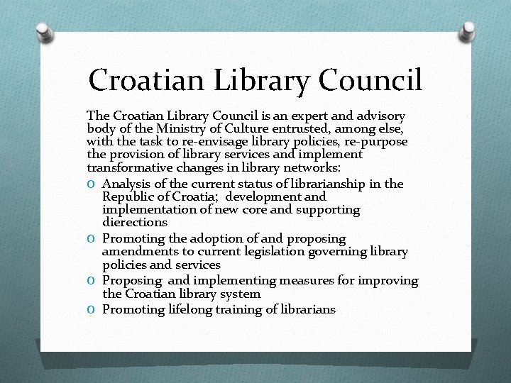 Croatian Library Council The Croatian Library Council is an expert and advisory body of