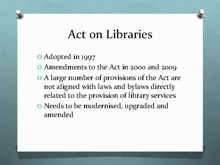 Act on Libraries O Adopted in 1997 O Amendments to the Act in 2000