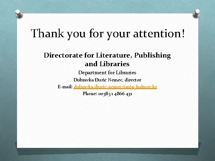 Thank you for your attention! Directorate for Literature, Publishing and Libraries Department for Libraries