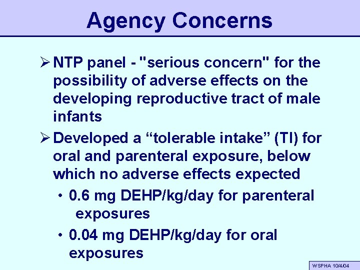 Agency Concerns Ø NTP panel - "serious concern" for the possibility of adverse effects