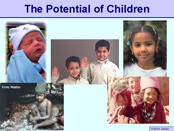 The Potential of Children WSPHA 10/4/04 