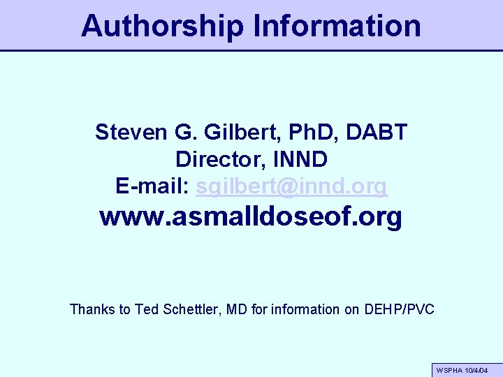 Authorship Information Steven G. Gilbert, Ph. D, DABT Director, INND E-mail: sgilbert@innd. org www.