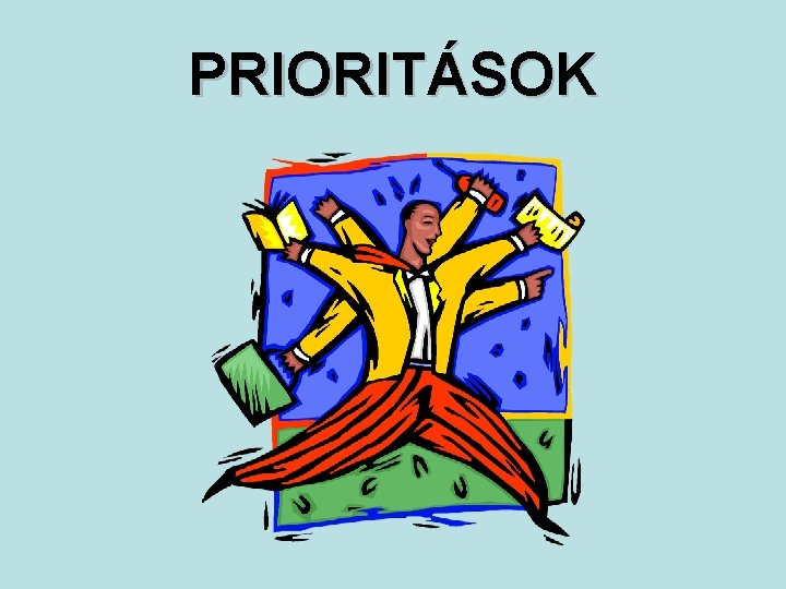 PRIORITÁSOK PRIORITÁSOK