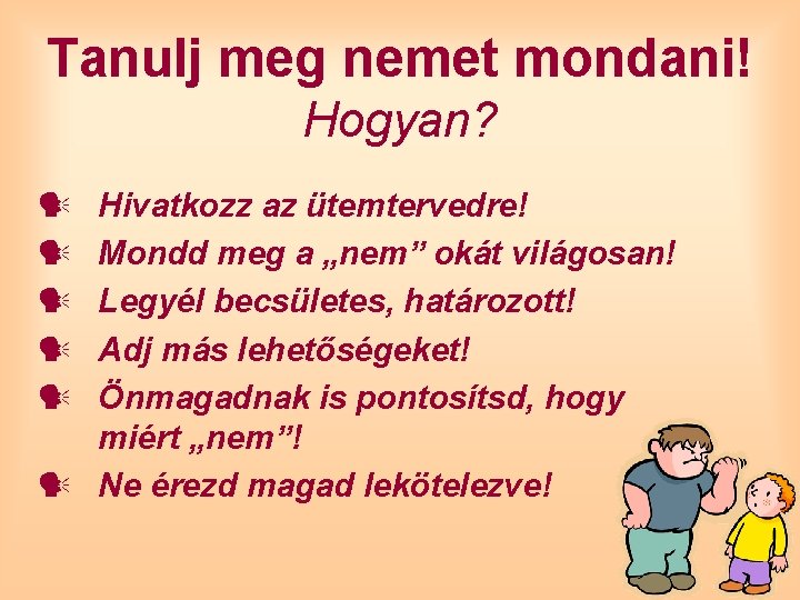 Tanulj meg nemet mondani! Hogyan? Hivatkozz az ütemtervedre! Mondd meg a „nem” okát világosan!